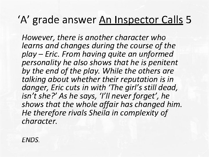 ‘A’ grade answer An Inspector Calls 5 However, there is another character who learns