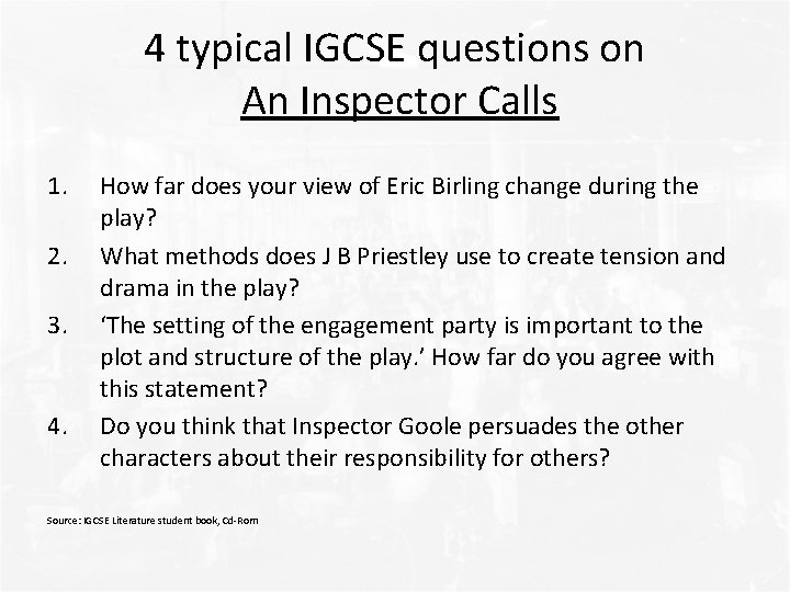 4 typical IGCSE questions on An Inspector Calls 1. 2. 3. 4. How far