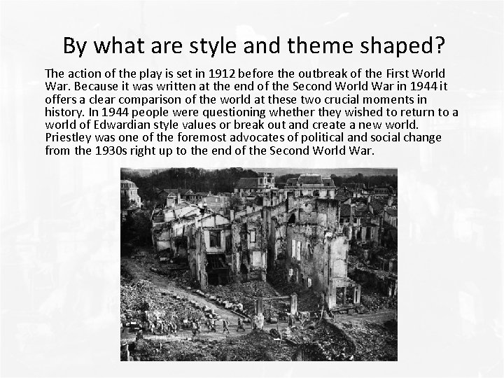 By what are style and theme shaped? The action of the play is set