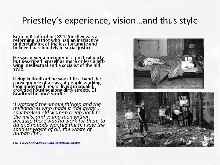 Priestley’s experience, vision…and thus style Born in Bradford in 1894 Priestley was a reforming