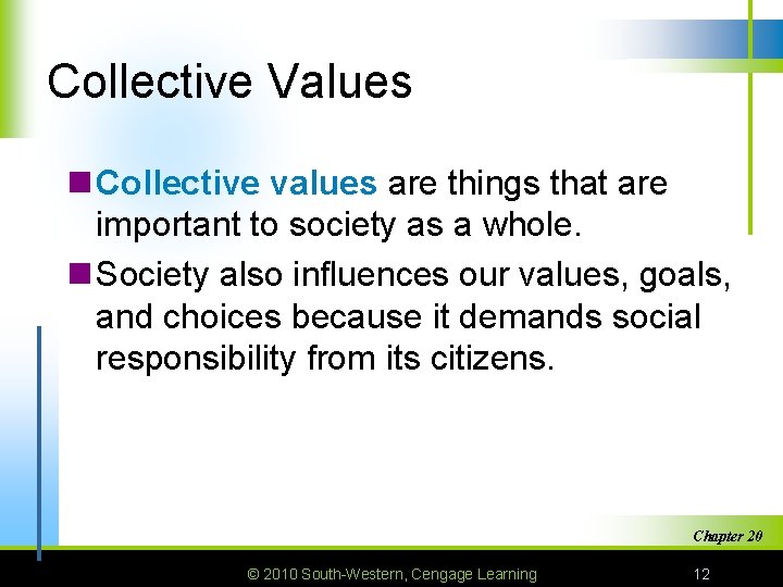 Collective Values n Collective values are things that are important to society as a