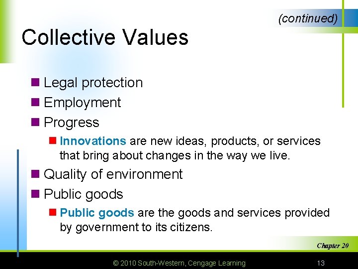 (continued) Collective Values n Legal protection n Employment n Progress n Innovations are new