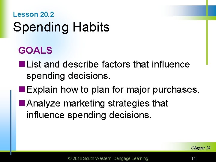 Lesson 20. 2 Spending Habits GOALS n List and describe factors that influence spending