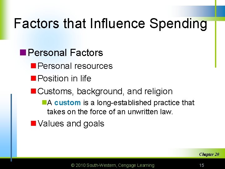 Factors that Influence Spending n Personal Factors n Personal resources n Position in life