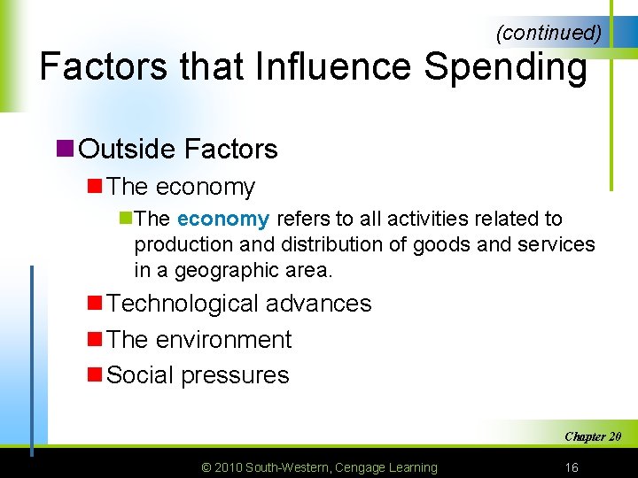 (continued) Factors that Influence Spending n Outside Factors n The economy n. The economy