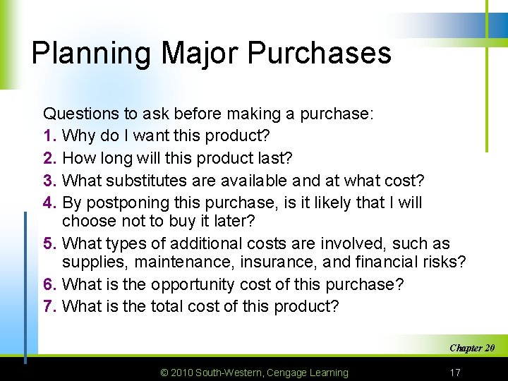 Planning Major Purchases Questions to ask before making a purchase: 1. Why do I
