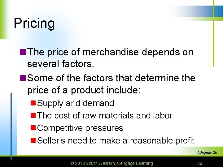 Pricing n The price of merchandise depends on several factors. n Some of the
