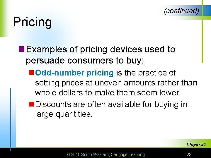 (continued) Pricing n Examples of pricing devices used to persuade consumers to buy: n