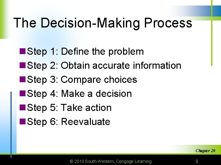 The Decision-Making Process n Step 1: Define the problem n Step 2: Obtain accurate