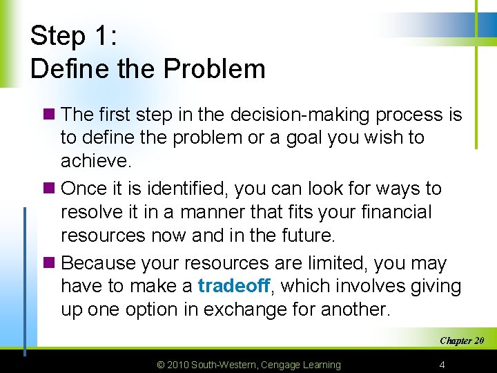 Step 1: Define the Problem n The first step in the decision-making process is