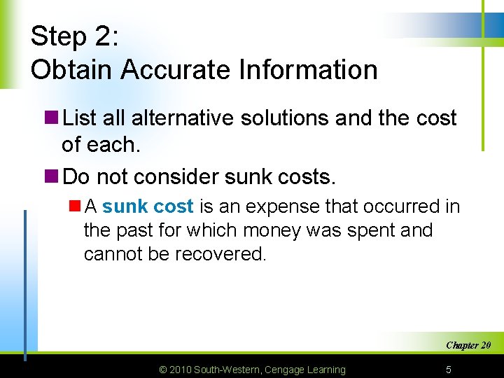 Step 2: Obtain Accurate Information n List all alternative solutions and the cost of