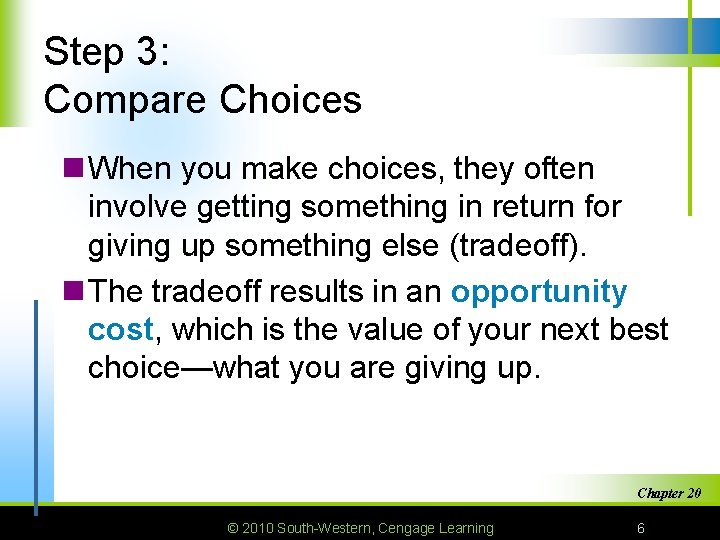 Step 3: Compare Choices n When you make choices, they often involve getting something