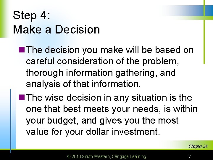 Step 4: Make a Decision n The decision you make will be based on