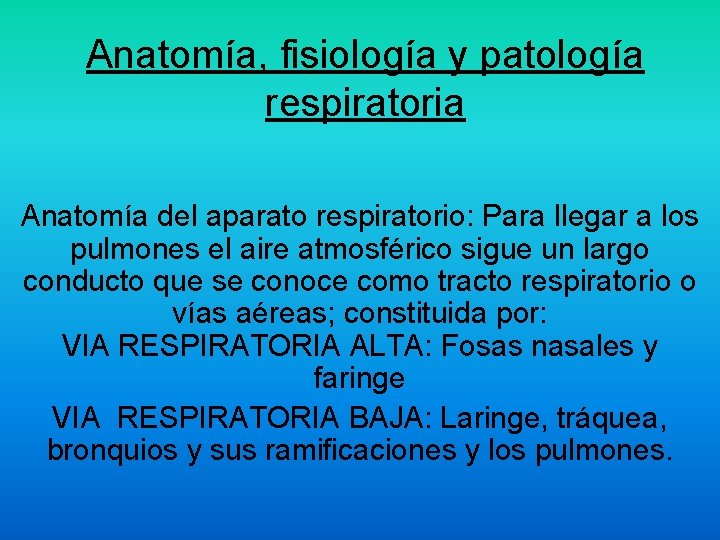 Anatomía, fisiología y patología respiratoria Anatomía del aparato respiratorio: Para llegar a los pulmones