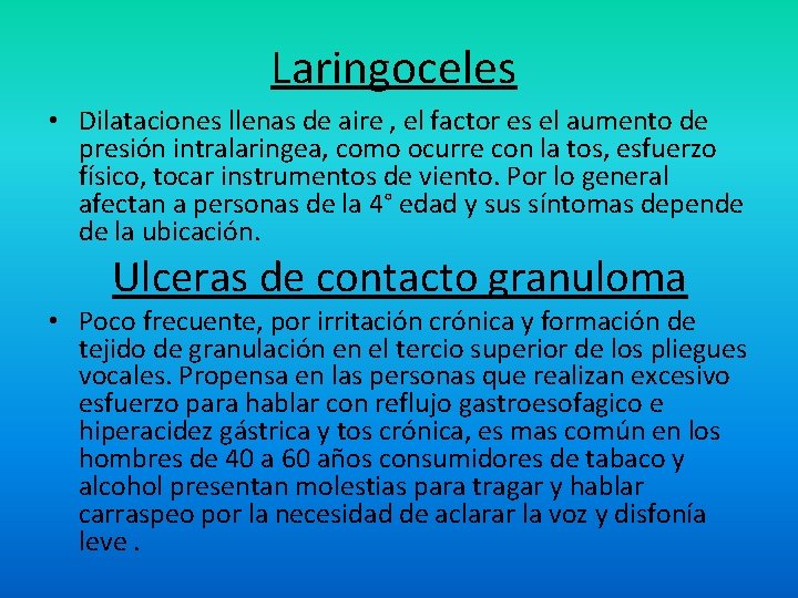Laringoceles • Dilataciones llenas de aire , el factor es el aumento de presión Laringoceles • Dilataciones llenas de aire , el factor es el aumento de presión