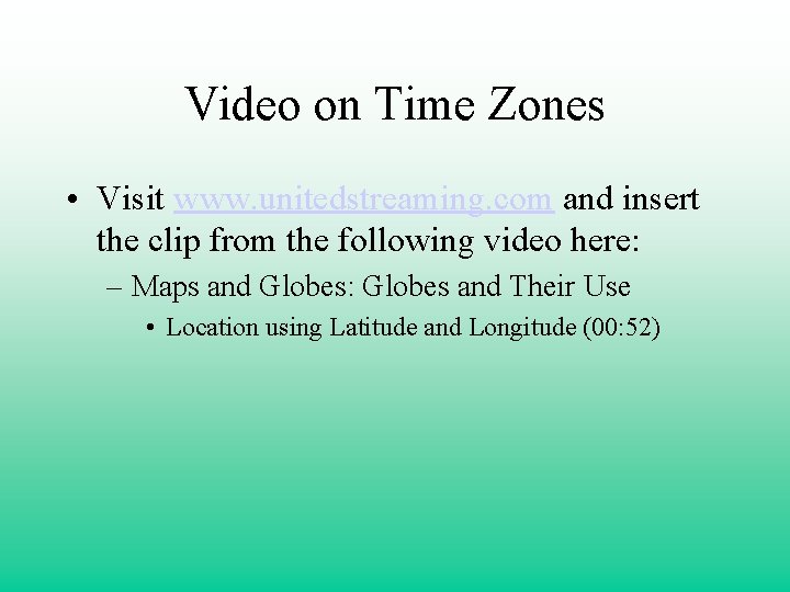 Video on Time Zones • Visit www. unitedstreaming. com and insert the clip from