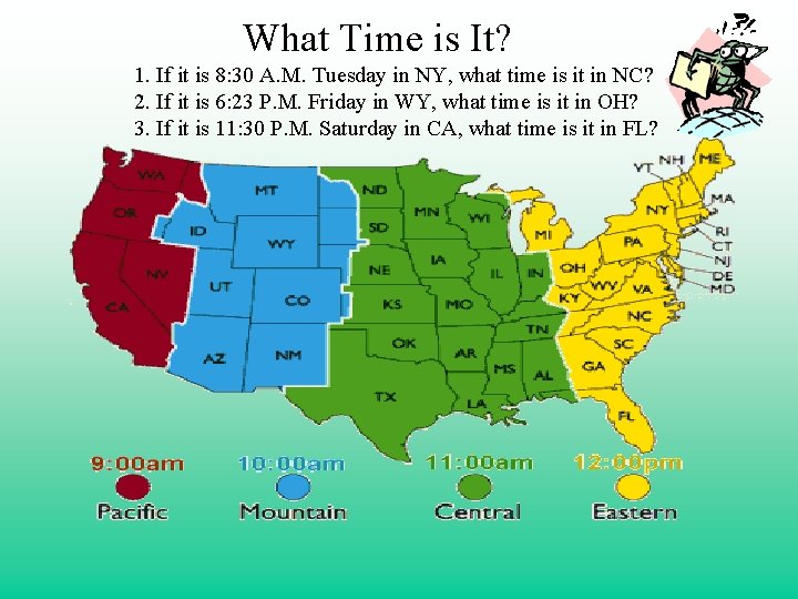What Time is It? 1. If it is 8: 30 A. M. Tuesday in