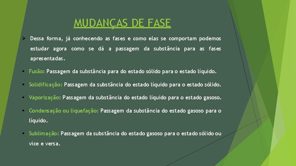 MUDANÇAS DE FASE Ø Dessa forma, já conhecendo as fases e como elas se