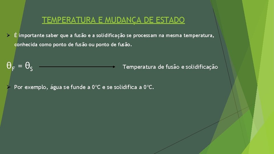 TEMPERATURA E MUDANÇA DE ESTADO Ø É importante saber que a fusão e a