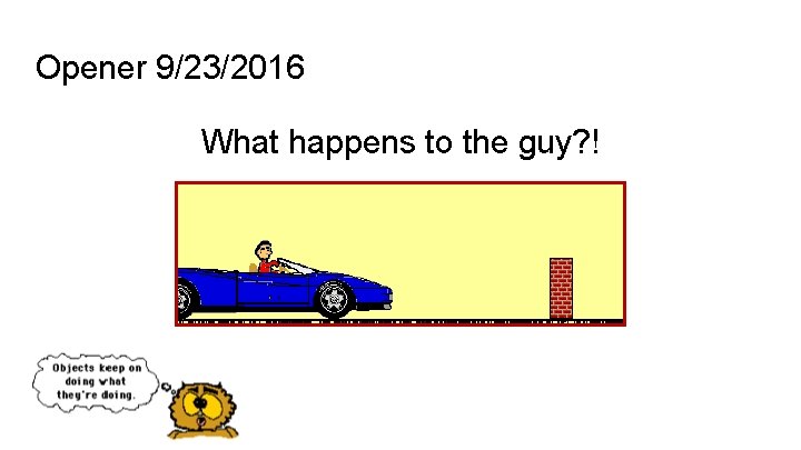 Opener 9/23/2016 What happens to the guy? ! 