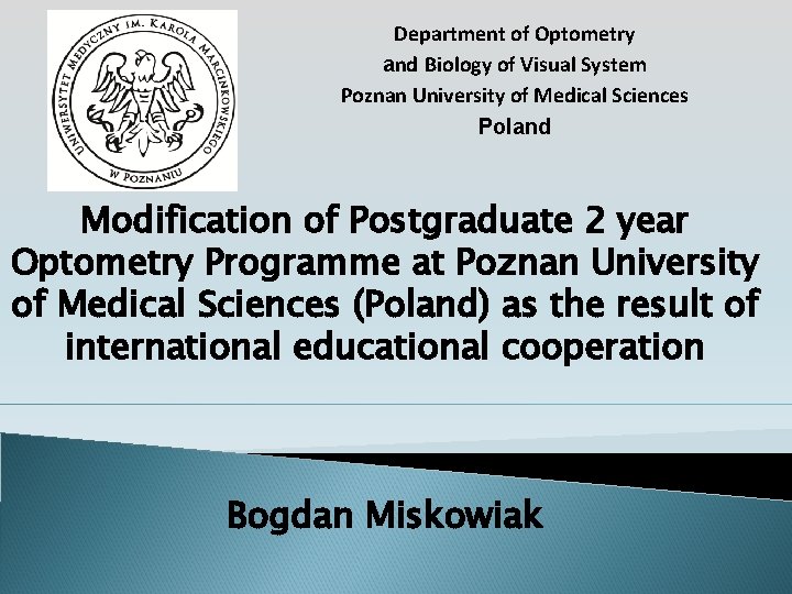 Department of Optometry and Biology of Visual System Poznan University of Medical Sciences Poland