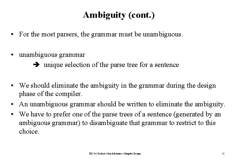 Ambiguity (cont. ) • For the most parsers, the grammar must be unambiguous. •