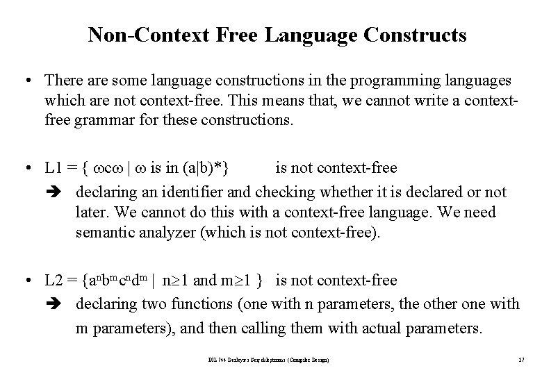 Non-Context Free Language Constructs • There are some language constructions in the programming languages