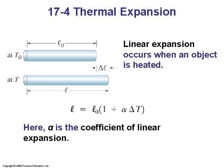 17 -4 Thermal Expansion Linear expansion occurs when an object is heated. Here, α