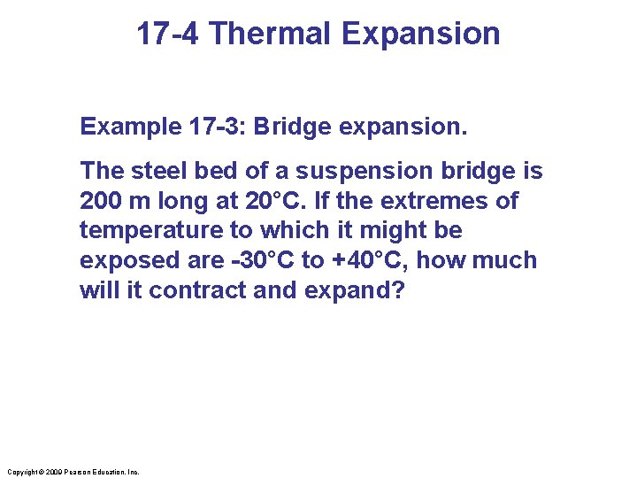 17 -4 Thermal Expansion Example 17 -3: Bridge expansion. The steel bed of a
