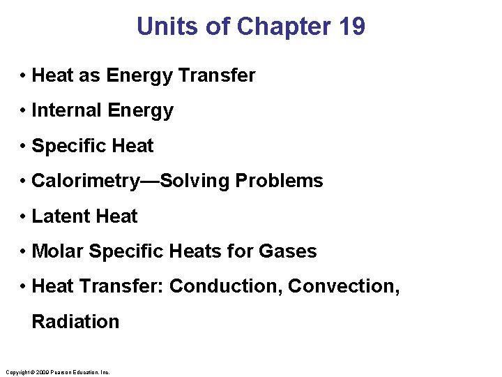 Units of Chapter 19 • Heat as Energy Transfer • Internal Energy • Specific