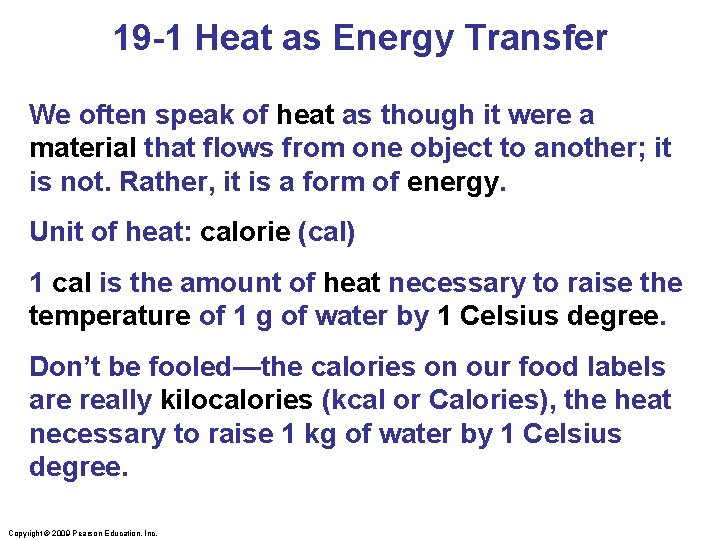 19 -1 Heat as Energy Transfer We often speak of heat as though it