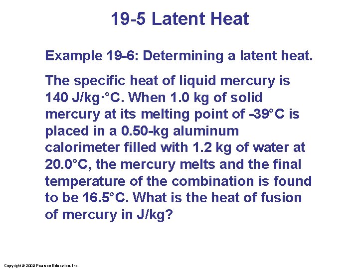 19 -5 Latent Heat Example 19 -6: Determining a latent heat. The specific heat