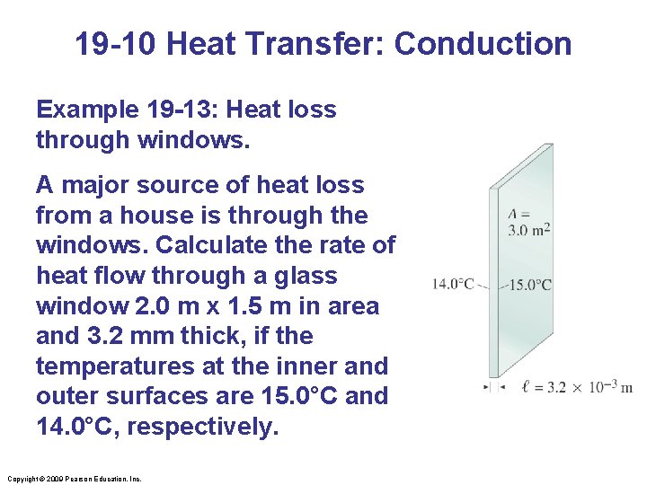 19 -10 Heat Transfer: Conduction Example 19 -13: Heat loss through windows. A major