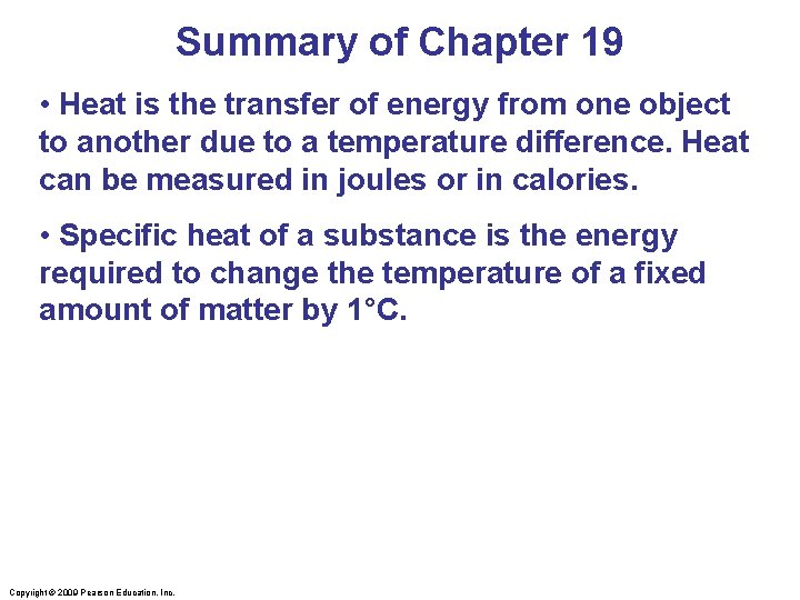 Summary of Chapter 19 • Heat is the transfer of energy from one object