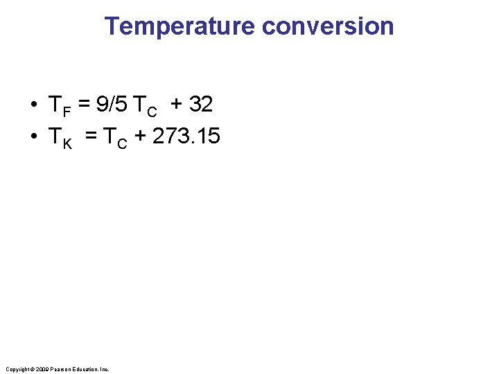 Temperature conversion • TF = 9/5 TC + 32 • TK = TC +