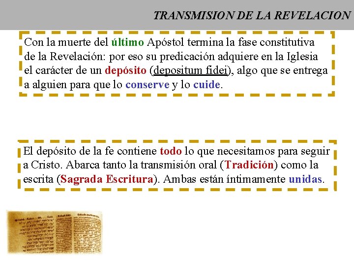 TRANSMISION DE LA REVELACION Con la muerte del último Apóstol termina la fase constitutiva