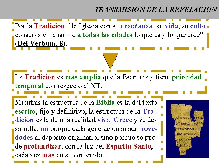 TRANSMISION DE LA REVELACION Por la Tradición, “la Iglesia con su enseñanza, su vida,