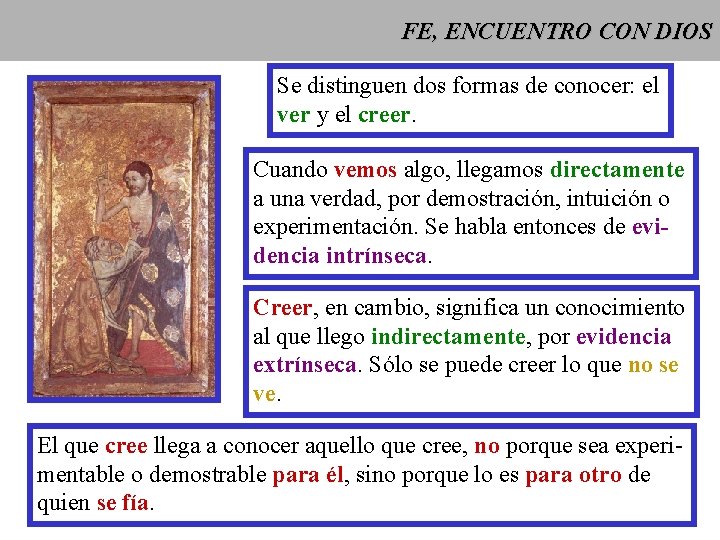 FE, ENCUENTRO CON DIOS Se distinguen dos formas de conocer: el ver y el