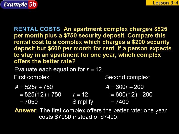 RENTAL COSTS An apartment complex charges $525 per month plus a $750 security deposit.