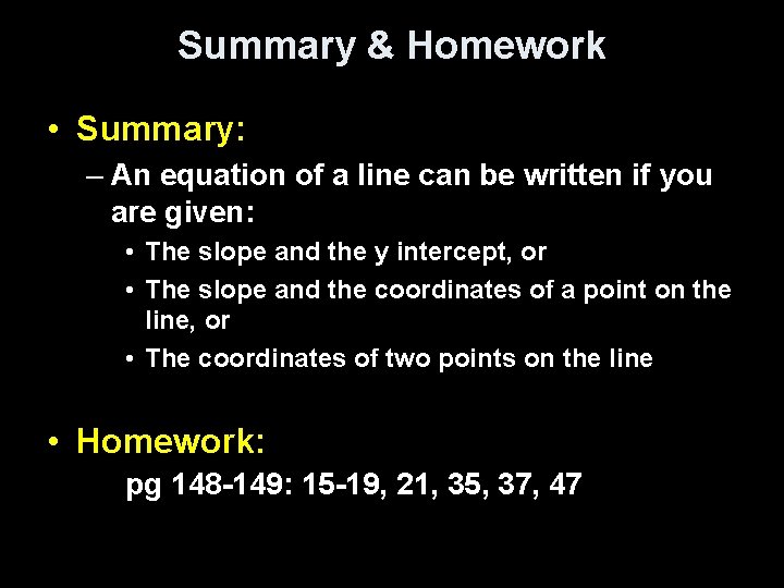 Summary & Homework • Summary: – An equation of a line can be written