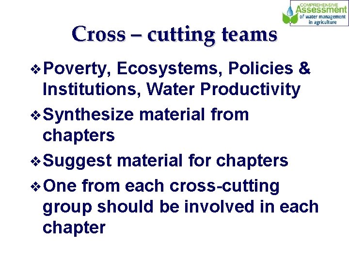 Cross – cutting teams v Poverty, Ecosystems, Policies & Institutions, Water Productivity v Synthesize