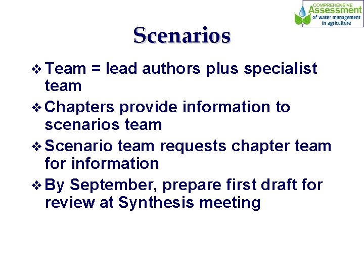 Scenarios v Team = lead authors plus specialist team v Chapters provide information to