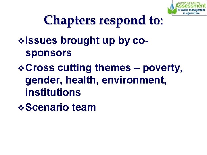 Chapters respond to: v Issues brought up by cosponsors v Cross cutting themes –