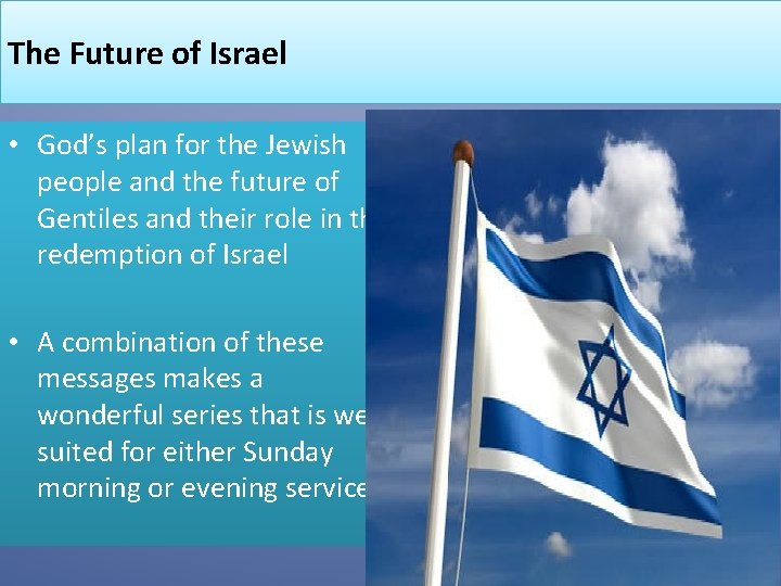 The Future of Israel • God’s plan for the Jewish people and the future