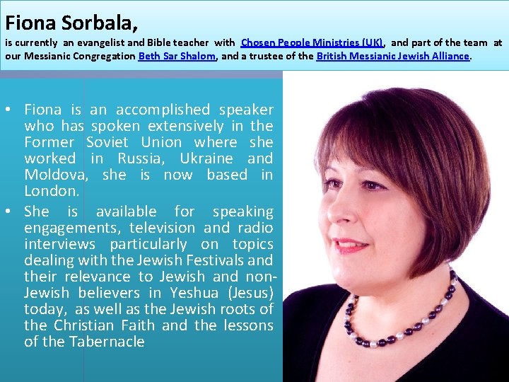 Fiona Sorbala, is currently an evangelist and Bible teacher with Chosen People Ministries (UK),