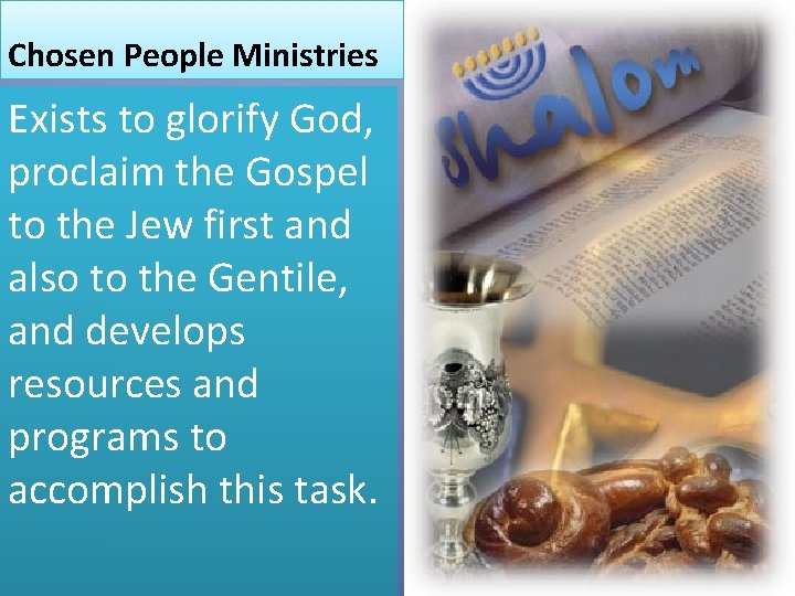 Chosen People Ministries Exists to glorify God, proclaim the Gospel to the Jew first