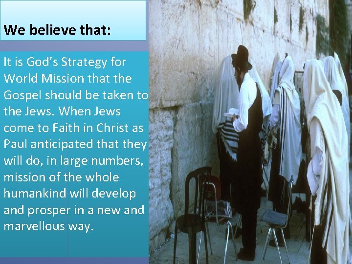 We believe that: It is God’s Strategy for World Mission that the Gospel should