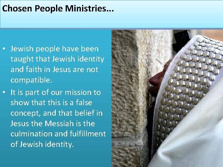 Chosen People Ministries. . . • Jewish people have been taught that Jewish identity