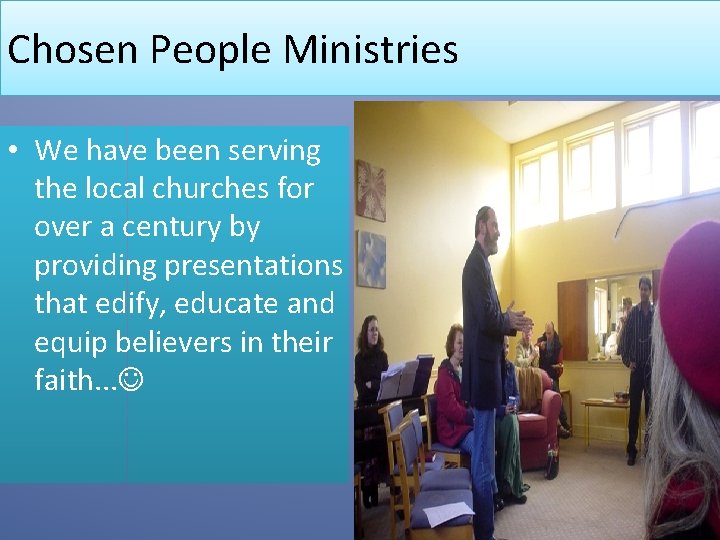 Chosen People Ministries • We have been serving the local churches for over a