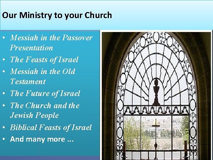 Our Ministry to your Church • Messiah in the Passover Presentation • The Feasts